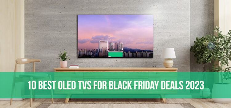 10 Best OLED TVs for Black Friday Deals 2023
